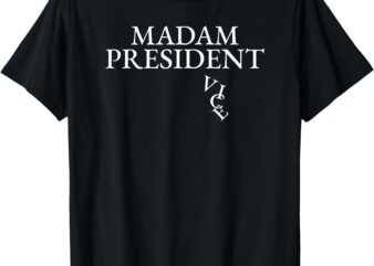 Madam President T-Shirt Show your support for Kamala Harris with the impactful Madam President design