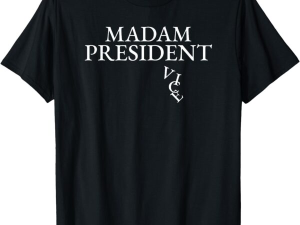 Madam president t-shirt show your support for kamala harris with the impactful madam president design