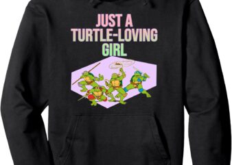 Mademark x Teenage Mutant Ninja Turtles – Just a Turtle-Loving Girl Pullover Hoodie t shirt designs for sale