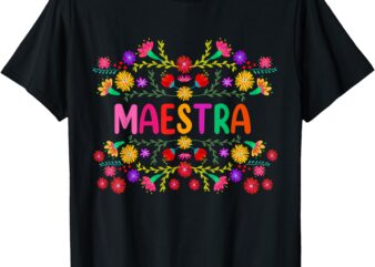 Maestra Spanish Mexican Teacher Mexico T-Shirt