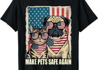 Make Pets Safe Again Eating The Dogs Cats Election T-Shirt