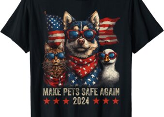 Make Pets Safe Again Trump 2024 Save Our Pets T-Shirt