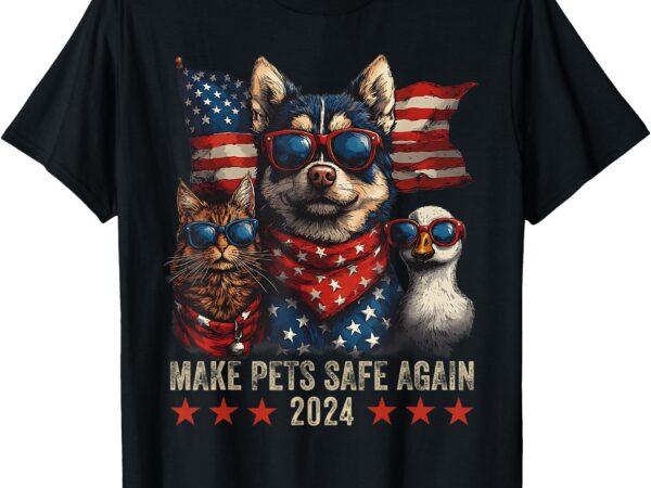 Make pets safe again trump 2024 save our pets t-shirt