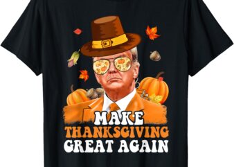 Make Thanksgiving Great Again Autumn Fall Leaves Trump Funny T-Shirt