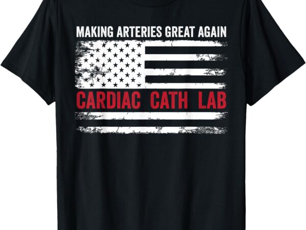 Making arteries great again t-shirt