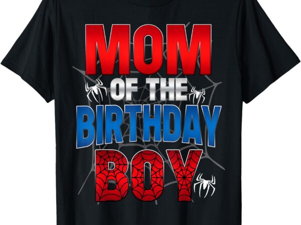 Matching family mom of the birthday boy shirt spider web t-shirt