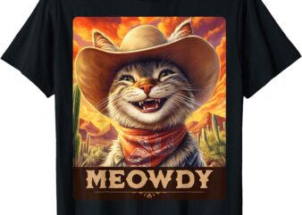 Meowdy, Cowboy_ A Furry Friend in the Wild West, cat T-Shirt