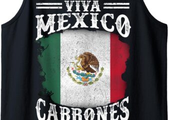 Mexican Flag Viva Mexico Cabrones Independence Day Pride Tank Top t shirt designs for sale