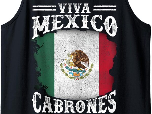 Mexican flag viva mexico cabrones independence day pride tank top t shirt designs for sale