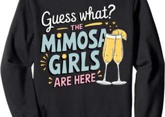 Mimosa Girls Are Here Brunch Ladies Mimosa Sweatshirt