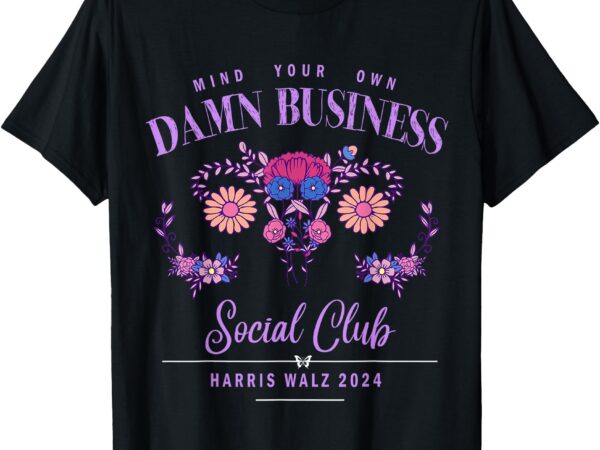 Mind your own damn business harris walz waltz 2024 floral t-shirt