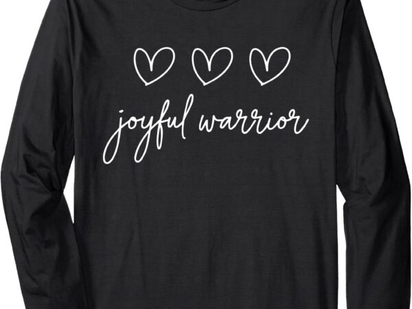 Minimalist joyful warrior long sleeve t-shirt