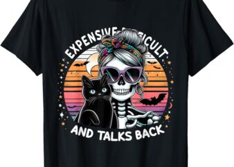 Mothers Day Skeleton Expensive Difficult And Talks Back T-Shirt