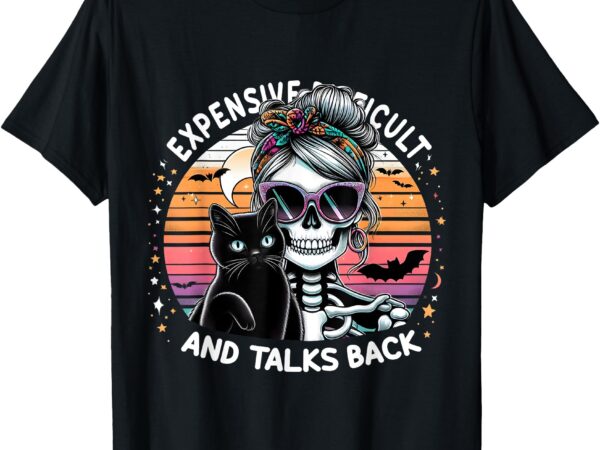 Mothers day skeleton expensive difficult and talks back t-shirt