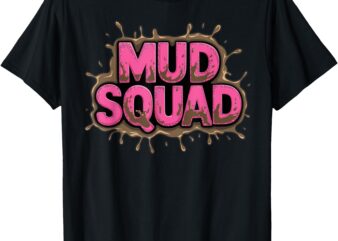 Mud Squad pink Women Mud Run Team Funny Mudder Running Ladie T-Shirt