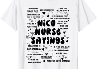 NICU Nurse Saying Neonatal Intensive Care Unit Nurse Week T-Shirt