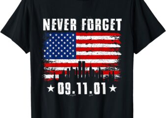 Never Forget September 11 2001 Memorial Day T-Shirt