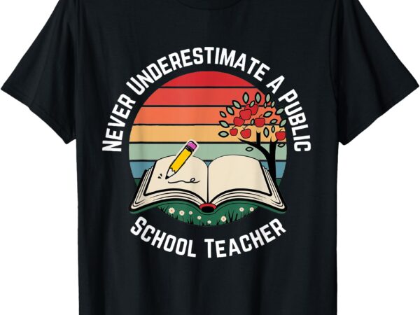 Never underestimate a public school teacher retro vintage t-shirt