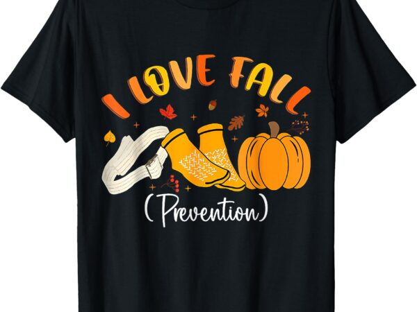 Nurse fall i love fall prevention fall physical therapy t-shirt