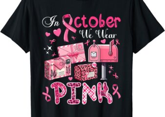 October We Wear Pink Breast Cancer Awareness Postal Worker T-Shirt