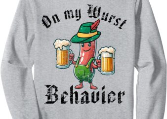 Oktoberfest On My Wurst Behavior Funny German Men Women Sweatshirt