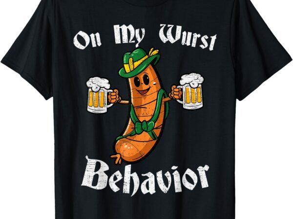 On my wurst behavior funny bratwurst german oktoberfest t-shirt