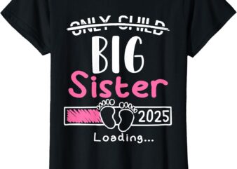 Only Child Big Sister 2025 Cute Promoted to Big Sister 2025 T-Shirt