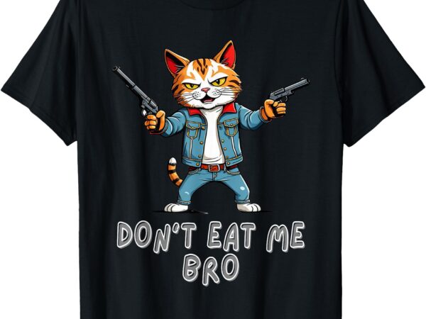 Orange angry cat 2 holding pistol says don’t eat me bro t-shirt