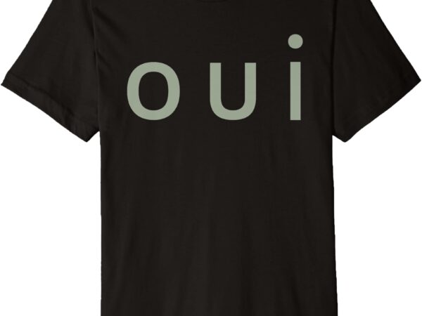 Oui shirt premium t-shirt