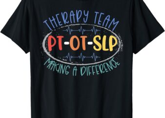 PT OT SLP Therapy Team Making A Difference Rehab Week Month T-Shirt