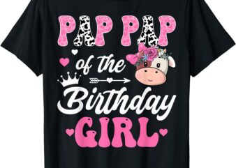 Pap Pap Of The Birthday Girl Farm Cow 1St Birthday Girl T-Shirt