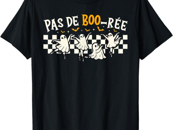 Pas de boo-rée ghost ballet dancer halloween dance teacher t-shirt