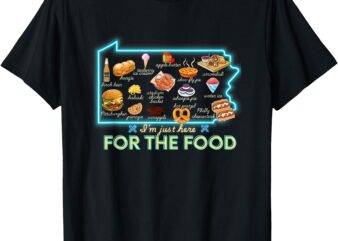 Pennsylvania Foods I’m Just Here For the Food PA snack map T-Shirt