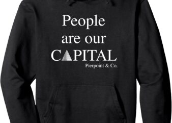 Pierpoint People Are Our Capital – Investment Banker Pullover Hoodie