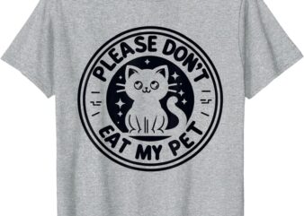 Please Don’t Eat My Pet Funny Strange News Funny T-Shirt