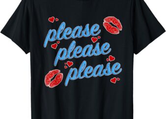 Please Please Please song design T-Shirt