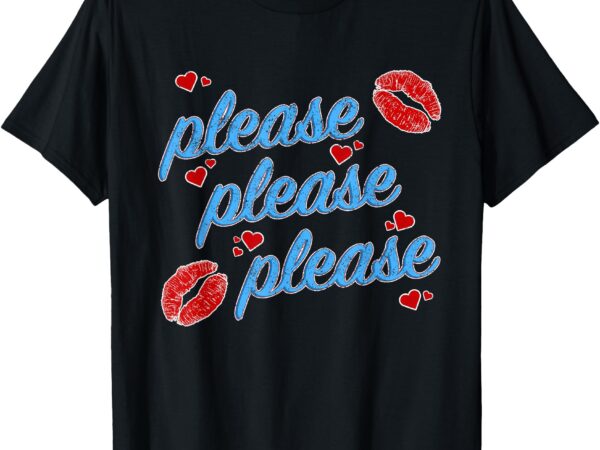 Please please please song design t-shirt