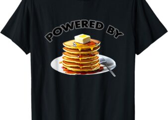 Powered By Pancakes T-Shirt