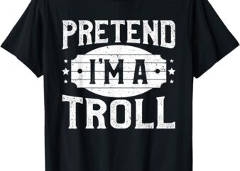 Pretend I’m A Troll Matching Costume Lazy Halloween Party T-Shirt