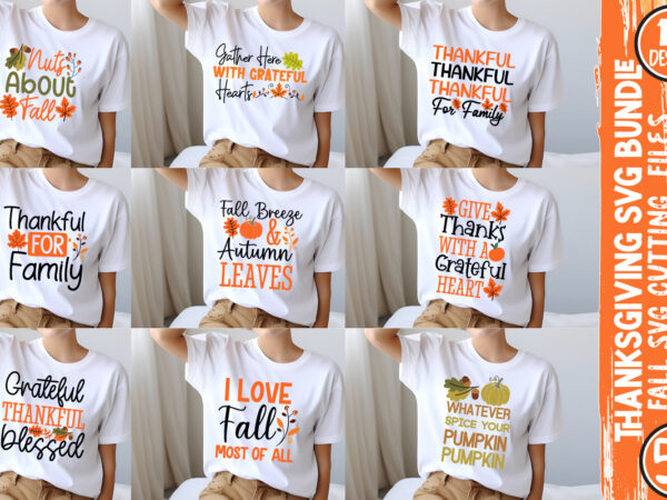 Thanksgiving t-shirt design bundle,fall svg cutting files,fall svg bundle,fall quotes bundle,fall sign bundle, fall laser cut files,autumn