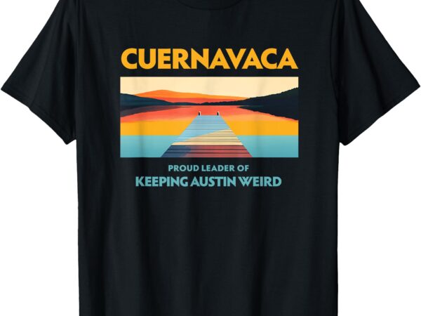 Proud leader of keeping austin weird t-shirt