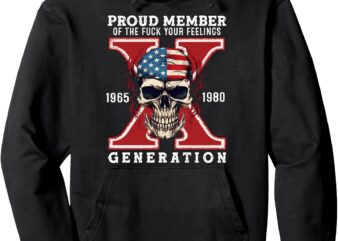 Proud Member Of The Fuck Your Feelings Gen X Horror Skull Pullover Hoodie t shirt illustration