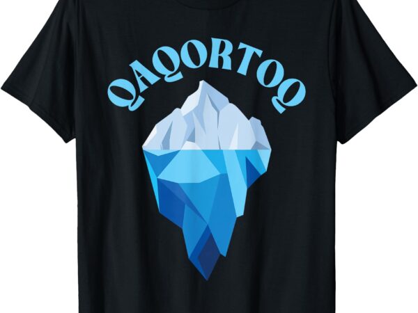 Qaqortoq greenland, qaqortoq iceberg, qaqortoq t-shirt