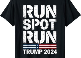 RUN SPOT RUN TRUMP 2024 PRESIDENT TRUMP 2024 T-Shirt