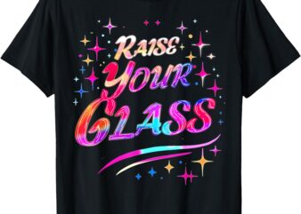 Raise Your Glass Pink Party Cheers T-Shirt