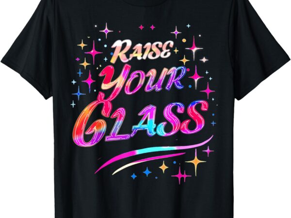 Raise your glass pink party cheers t-shirt