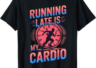 Running Late Joke, Humorous Fitness Gift, Funny Jogger Art T-Shirt