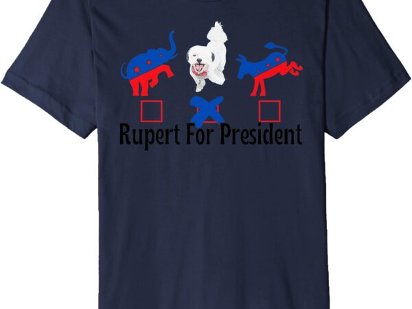 Rupert for president premium t-shirt