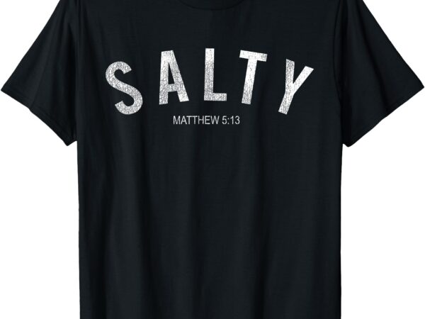 Salty matthew 5_13 distressed graphic tee t-shirt