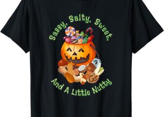 Sassy Salty Sweet And A Little Nutty T-Shirt